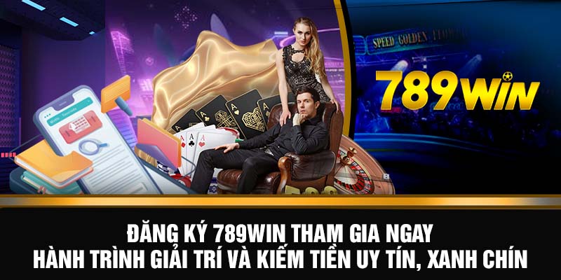 Đăng Ký 789WIN: Tạo Tài Khoản Siêu Tốc, Thủ Tục Đơn Giản 6 Đăng ký 789WIN tham gia ngay hành trình giải trí và kiếm tiền uy tín, xanh chín