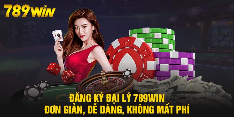 Đăng Ký Đại Lý - 789WIN Cơ Hội Kiếm Tiền Hoa Hồng Khủng 8 Đăng ký đại lý 789WIN đơn giản, dễ dàng, không mất phí
