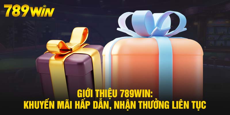 Giới Thiệu 789WIN - Thương Hiệu Uy Tín, Cá Cược Xanh Chín 7 Giới thiệu 789WIN: Khuyến mãi hấp dẫn, nhận thưởng liên tục