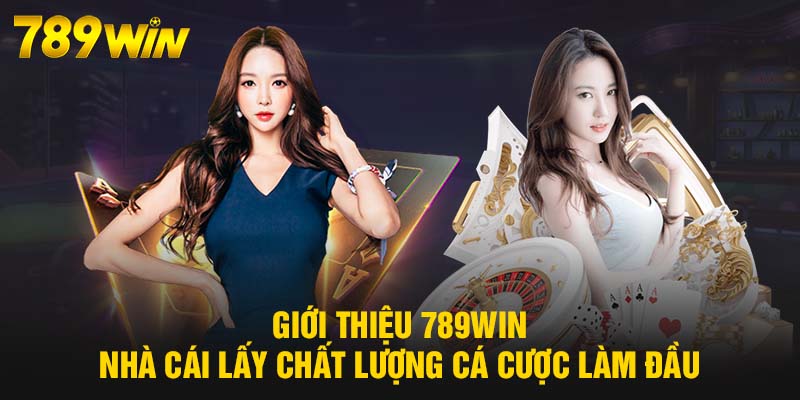 Giới Thiệu 789WIN - Thương Hiệu Uy Tín, Cá Cược Xanh Chín 5 Giới thiệu 789WIN - Nhà cái lấy chất lượng cá cược làm đầu