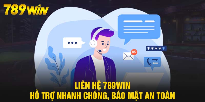 Liên Hệ 789WIN - CSKH Chuyên Nghiệp, Hỗ Trợ 24/7 Nhanh Chóng 5 Liên hệ 789WIN hỗ trợ nhanh chóng, bảo mật an toàn