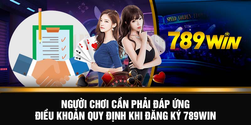 Đăng Ký 789WIN: Tạo Tài Khoản Siêu Tốc, Thủ Tục Đơn Giản 5 Người chơi cần phải đáp ứng điều khoản quy định khi đăng ký 789WIN