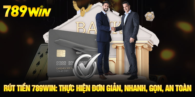 Rút Tiền 789WIN - Thực Hiện Đơn Giản, Nhanh, Gọn, An Toàn 2 Rút tiền 789WIN