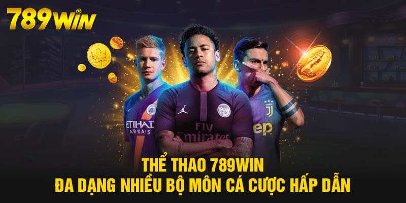 Thể Thao 789WIN - Siêu Phẩm Cá Độ Ăn Khách, Sôi Động 6 Thể Thao 789WIN đa dạng nhiều bộ môn cá cược hấp dẫn